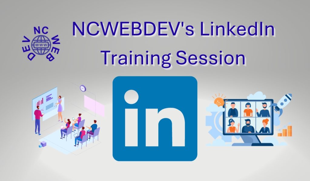 NCWEBDEV LinkedIn Training Session